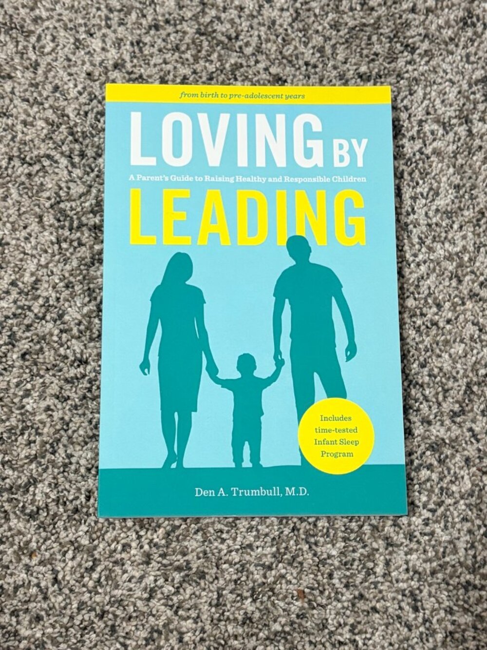 Loving by Leading – A Parent's Guide – Den A Trumbull MD – Paperback